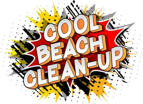 Cool Beach Clean-up - Vector illustrated comic book style phrase on abstract  Stock Illustration