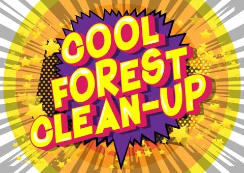 Cool Forest Clean-up - Vector illustrated comic book style phrase on abstract Ilustración de archivo
