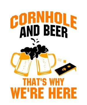 Cornhole and Beer that's why We're Here Stock Illustration