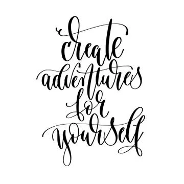 Create adventures for yourself - hand lettering inscription text positive quote Stock Illustration