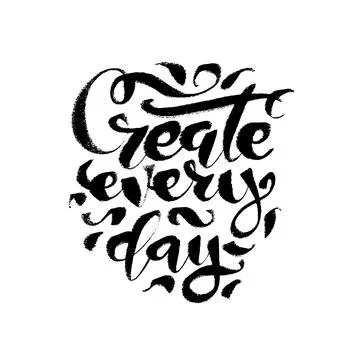 Create every day. Lettering calligraphy, handwritten text. Motivational quote Stock Illustration