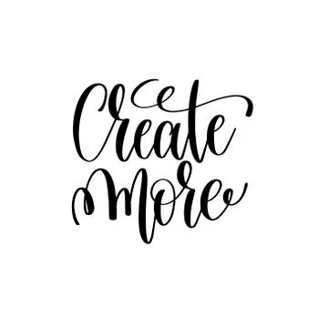 Create more black and white ink lettering positive quote Stock Illustration