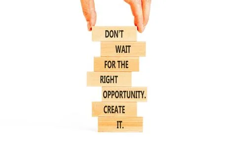 Create opportunity symbol. Concept words Don't wait for the right opportuni.. Stock Photos