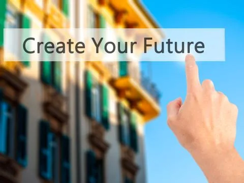 Create Your Future - Hand pressing a button on blurred background concept on  Stock Photos