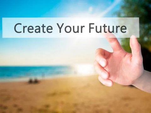 Create Your Future - Hand pressing a button on blurred background concept on  Stock Photos