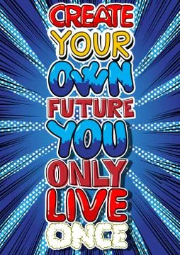 Create Your Own Future You Only Live Once. Vector illustrated comic book styl Stock Illustration