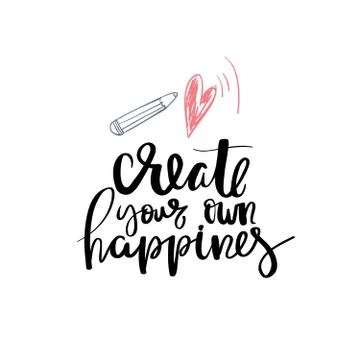 Create your own happines  lettering phrase Stock Illustration
