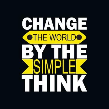 Creative "Change The World By The Simple Think" Typographic Art Stock Illustration