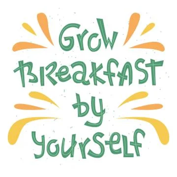Creative lettering - Grow breakfast by yourself. Environmental consumption. Stock Illustration