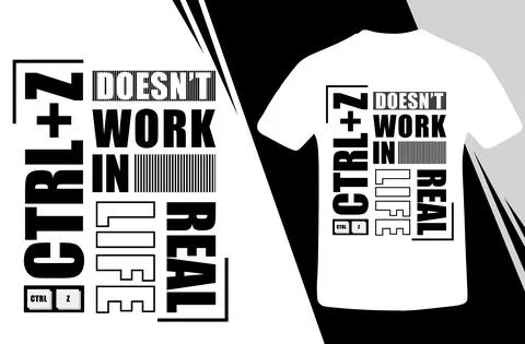 Ctrl Z Doesn't Work In Real Life Best T-Shirt Design. Ctrl + Z Trendy T Shirt Stock Illustration