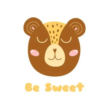 Cute Bear head. Baby bear face Be sweet phrase Safari animal illustration. Print Stock Illustration