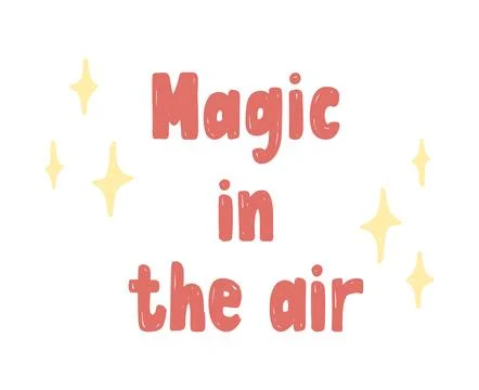Cute hand drawn print Magic in the air, lettering of the words with stars on a Illustrazione stock