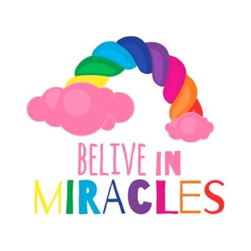 Cute rainbow with pink clouds and fashion slogan Belive in miracles. Vector flat Stock Illustration