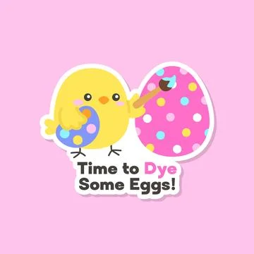 Cute Yellow Chick Painting Easter Egg with Time to Dye Some Eggs Text Stock Illustration