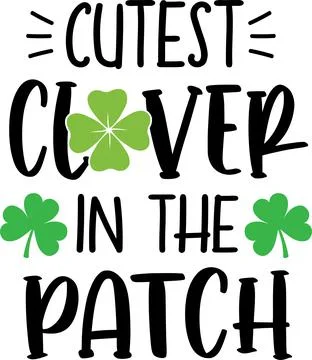 Cutest Clover in the Patch, Green Clover, So Lucky, Shamrock, Lucky Clover Stock Illustration