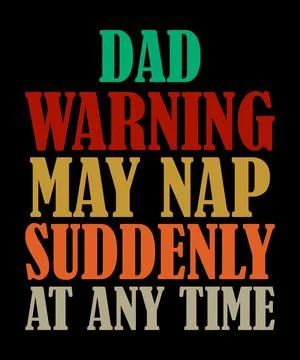 Dad Warning May Nap Suddenly At Any Time Stock Illustration