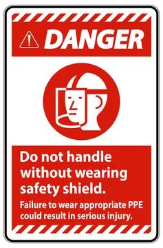 Danger Sign Do Not Handle Without Wearing Safety Shield, Failure To Wear Appr Illustration