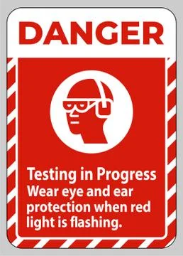 Danger Sign Testing In Progress, Wear Eye And Ear Protection When Red Light I Stock Illustration
