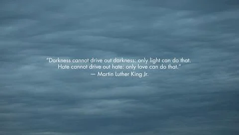 “Darkness cannot drive out darkness: only light can do that. Hate cannot drive o Stock Photos