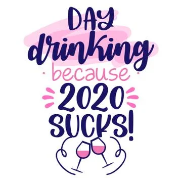 Day drinking, because 2020 Sucks! Stock Illustration