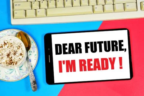 Dear future, I am ready - text inscription prospects for future actions, Stock Photos