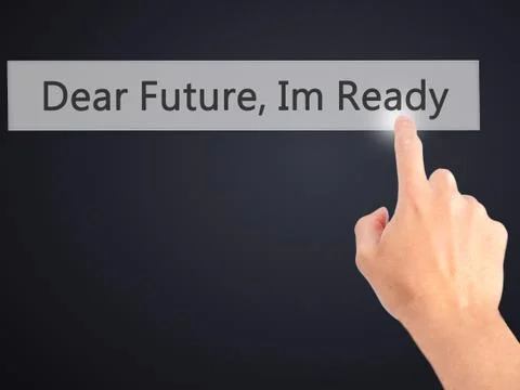 Dear Future, Im Ready - Hand pressing a button on blurred background concept  Stock Photos
