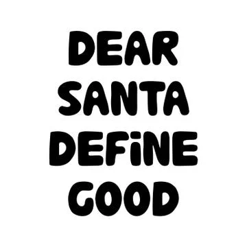 Dear Santa. Define good. Hand drawn ink lettering. Isolated letters on white  Illustrazione stock