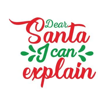 Dear Santa i can explain, Christmas Tee Print, Merry Christmas Stock Illustration