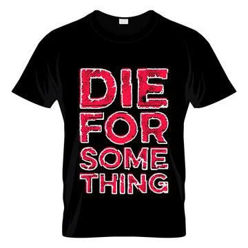 Die For Something T Shirt Design Vector Stock Illustration
