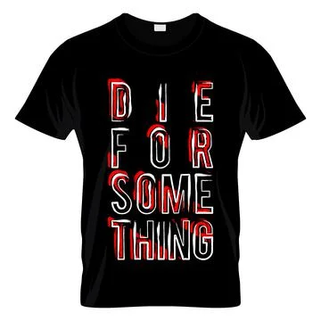 Die For Something T Shirt Design Vector Stock Illustration