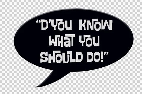 Digital compsoite. .Speech bubble with the text Dyou know what you should do! イラスト素材