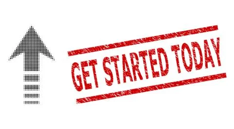 Distress Get Started Today Stamp and Halftone Dotted Send Up Stock Illustration