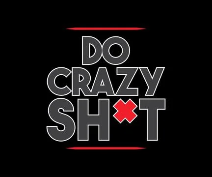Do Crazy Things T-shirt Design Vector Art Stock Illustration