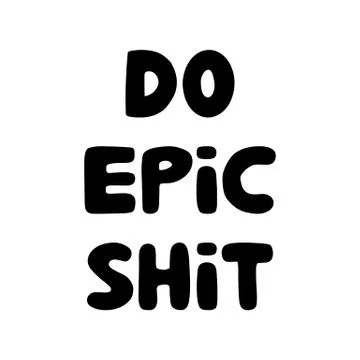 Do epic shit. Motivation quote. Cute hand drawn bauble lettering. Isolated on Stock Illustration