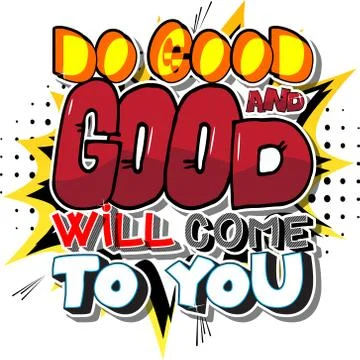 Do good and good will come to you. Vector illustrated comic book style design Stock Illustration