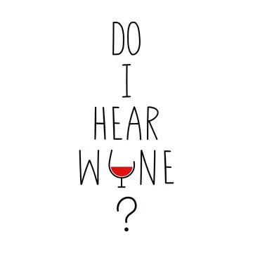 Do I hear wine. Funny drinking saying Stock Illustration