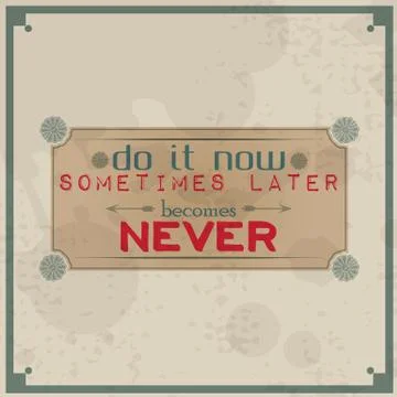 Do it now, sometimes later becomes never Illustrazione stock