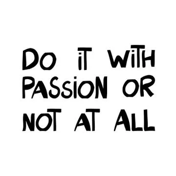 Do it with passion or not at all. Motivation quote. Cute hand drawn lettering Illustrazione stock