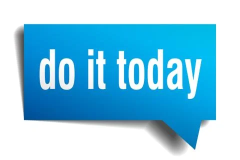 Do it today blue 3d speech bubble Stock Illustration