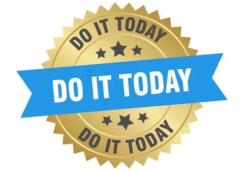 Do it today. do it today round blue and gold label isolated on transparent .. Stock Illustration