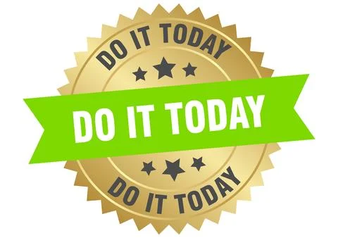 Do it today. do it today round green and gold label isolated on transparent.. Stock Illustration