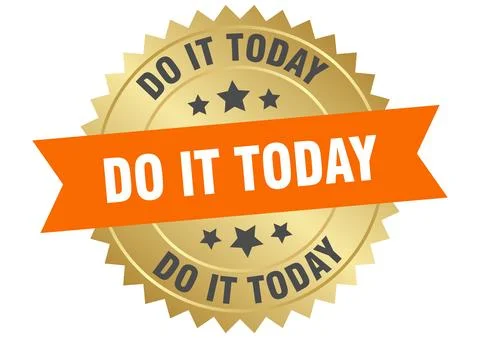 Do it today. do it today round orange and gold label isolated on transparen.. Stock Illustration