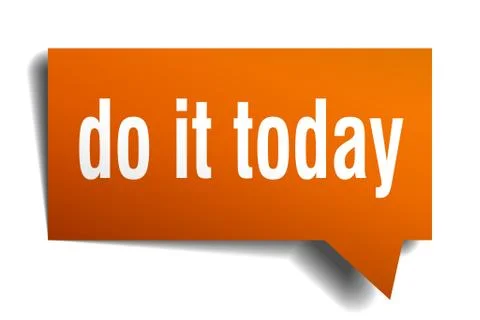 Do it today orange 3d speech bubble Stock Illustration