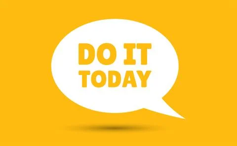 Do it today speech bubble vector illustration. Communication speech bubble .. Stock Illustration