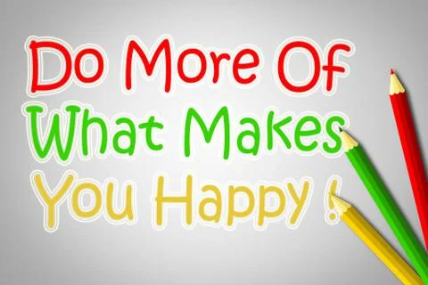 Do more of what makes you happy concept Stock Illustration
