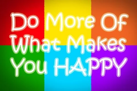 Do more of what makes you happy concept Stock Illustration