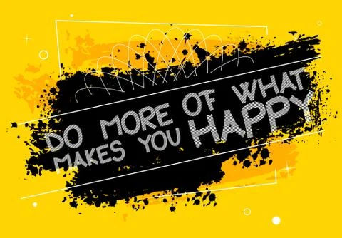 Do More of What Makes you Happy. Vector illustrated quote background design.  Stock Illustration