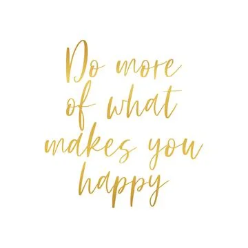 Do more of what makes you happy golden metallic text Stock Illustration