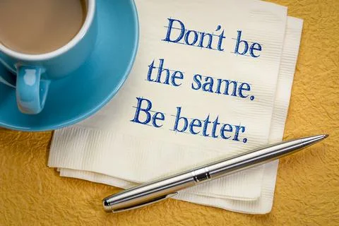 Do not be the same. Be better. Stock Photos
