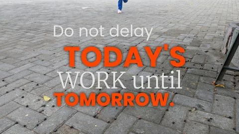 Do not delay today's work until tomorrow, a strong anti-procrastination quo.. Stock Photos